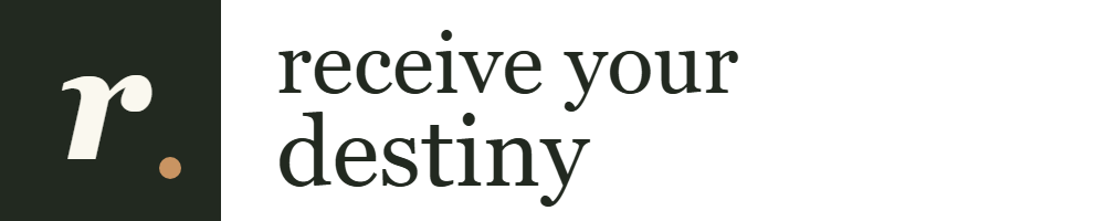 Receive Your Destiny